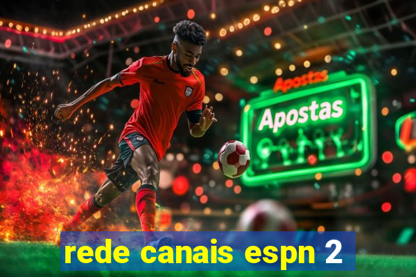 rede canais espn 2